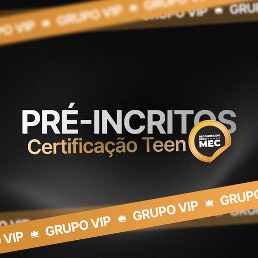 Imagem do grupo Grupo VIP - Pré inscritos Certificação Teen